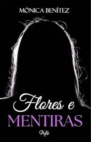 Flores e mentiras – Mónica Benítez