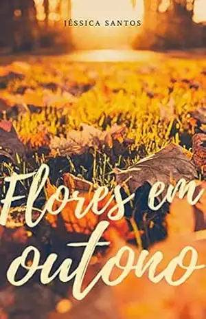 Flores em Outono – Jéssica  Dias