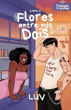 Flores entre nós dois (Vizinhos Livro 1) – Luv ㅤ