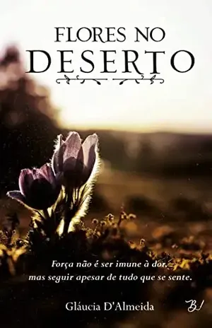 Flores no deserto - Gláucia D'Almeida de Brito