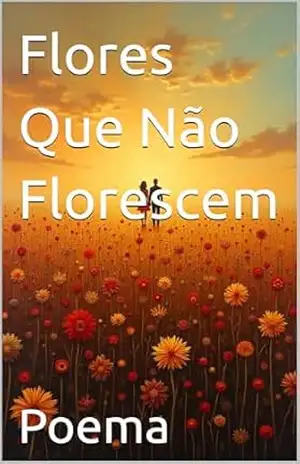 Flores Que Não Florescem - Eduardo Reis