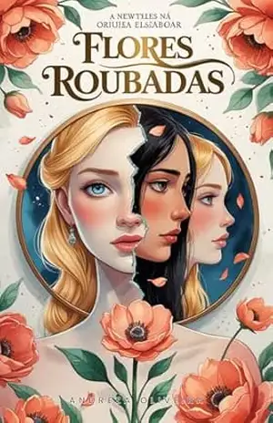 Flores Roubadas – Parte 2 – Andreza  Oliveira