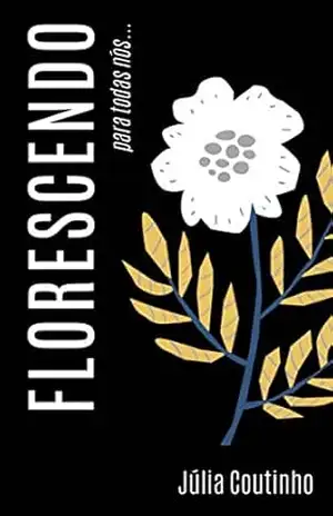 Florescendo - Júlia Coutinho