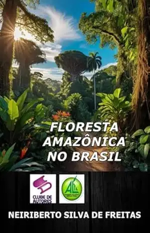Floresta Amazônica No Brasil – Neiriberto Silva De Freitas