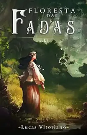 Floresta das fadas: Volume 1 - Lucas Vitoriano