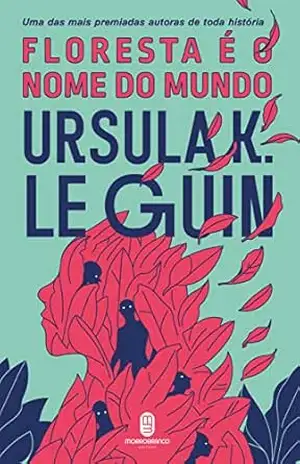 Floresta é o Nome do Mundo – Ursula K. Le Guin