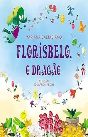 Florisbelo, o dragão - Mariana Caltabiano
