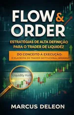 FLOW & ORDER: Leitura Institucional do Mercado: Estrutura, Liquidez e Execução – Marcus Deleon