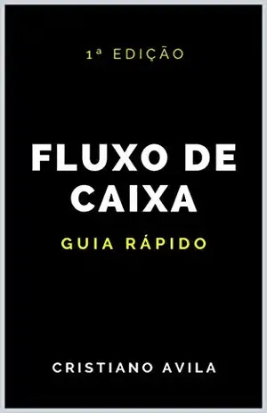 Fluxo de Caixa: Guia Rápido - Cristiano Avila