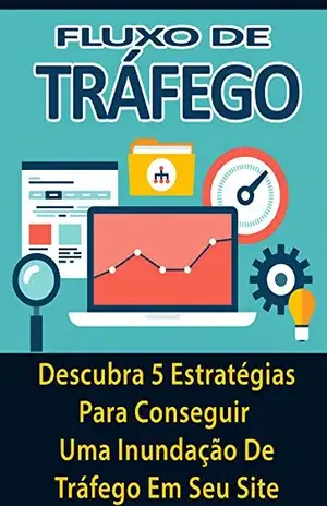 Fluxo de Tráfego: Descubra 5 Estratégias Para Conseguir Uma Inundação De Tráfego Em Seu Site - MEI Na Internet