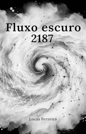 Fluxo escuro: 2187 – Lucas Ferreira
