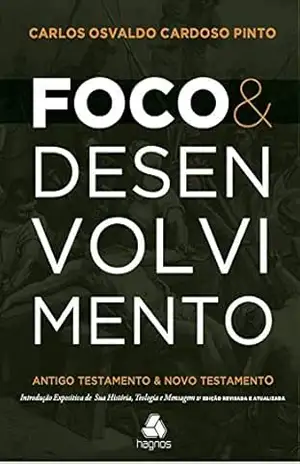 Foco e Desenvolvimento: Antigo testamento e novo testamento – Carlos Osvaldo Cardoso Pinto