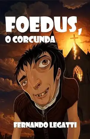 FOEDUS,: O Corcunda – Fernando Legatti