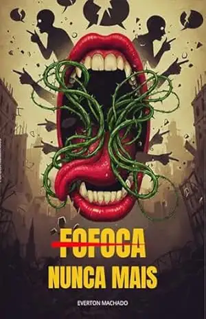 FOFOCA NUNCA MAIS: O PODER DA LÍNGUA – Everton Machado