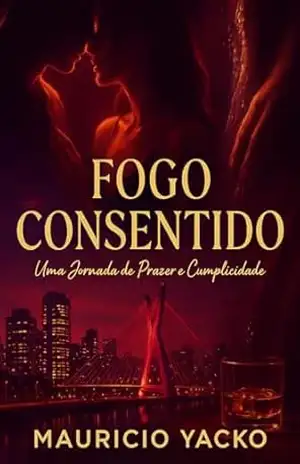 Fogo Consentido: Uma Jornada de Prazer e Cumplicidade – Mauricio Yacko