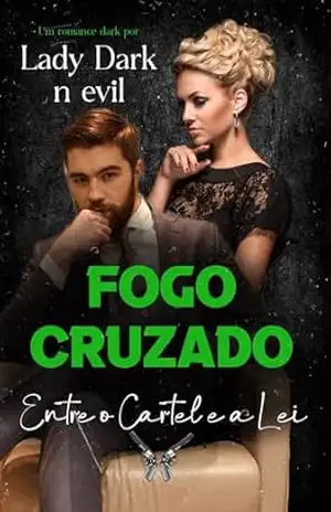 FOGO CRUZADO – ENTRE O CARTEL E A LEI - Lady Dark  n Evil
