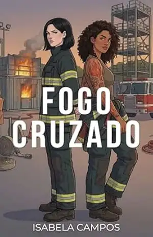 Fogo Cruzado: Romance sáfico hot, amor proibido entre bombeiras (Código Vermelho) – Isabela Campos