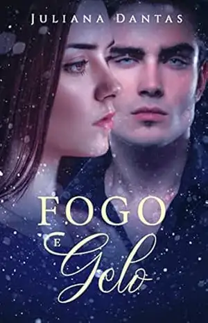Fogo e Gelo (Corações de Gelo Livro 3) – Juliana Dantas