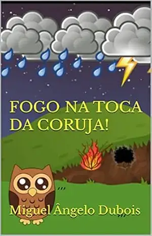 FOGO NA TOCA DA CORUJA! - Miguel Ângelo Dubois