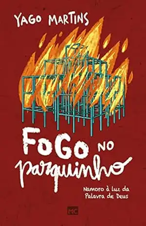 Fogo no parquinho: Namoro à luz da Palavra de Deus – Yago Martins