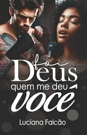 Foi Deus quem me deu você (Romances com Propósito) – LUCIANA FALCÃO