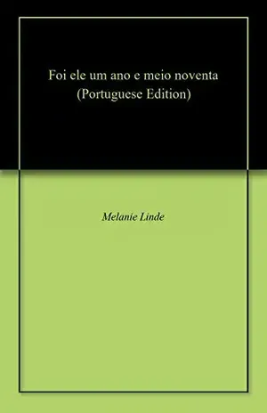Foi ele um ano e meio noventa - Melanie Linde