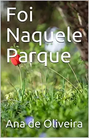 Foi Naquele Parque - Ana de Oliveira