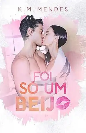 Foi só um Beijo – K. M. Mendes