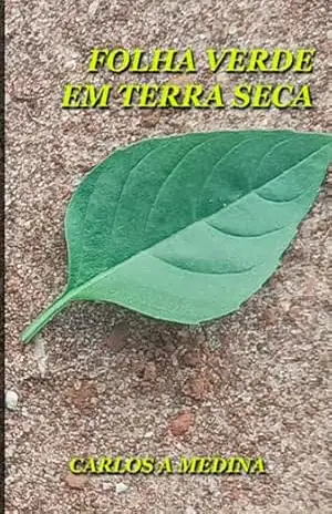 Folha Verde Em Terra Seca – Carlos Alberto Medina