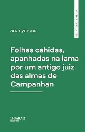 Folhas cahidas, apanhadas na lama por um antigo juiz das almas de Campanhan – Anonymous,