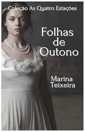 Folhas de Outono (Coleção As Quatro Estações Livro 3) – Marina Teixeira
