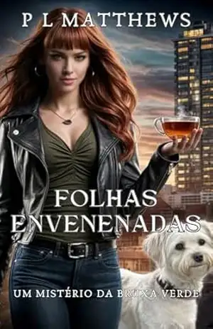 Folhas Envenenadas: Um Mistério de Bruxa Verde (Os mistérios da bruxa verde Livro 1) – P L  Matthews