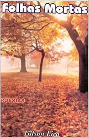 FOLHAS MORTAS: POESIAS – GILSON LUSTOSA DE LIRA