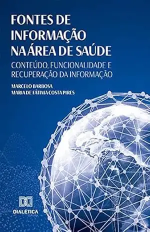 Fontes de Informação na Área de Saúde: Conteúdo, Funcionalidade e Recuperação da Informação – Marcelo Barbosa