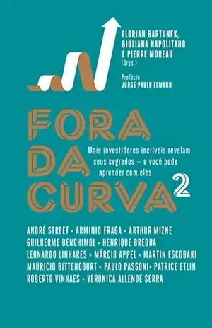 Fora da curva 2: Mais investidores incríveis revelam seus segredos — e você pode aprender com eles - Florian Bartunek