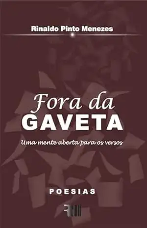 FORA DA GAVETA: Uma mente aberta para os versos – Rinaldo Pinto Menezes