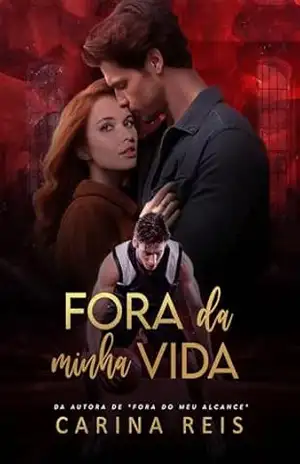Fora da minha vida (Reencontros Livro 4) – Carina Reis