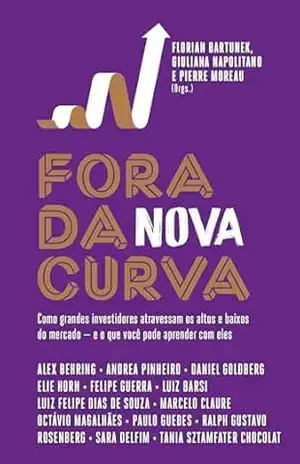 Fora da nova curva: Como grandes investidores atravessam os altos e baixos do mercado — e o que você pode aprender com eles - Florian Bartunek