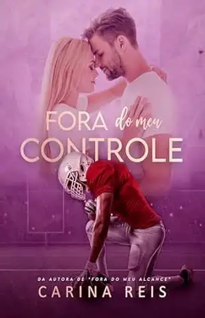 Fora do meu controle (Reencontros Livro 3) – Carina Reis
