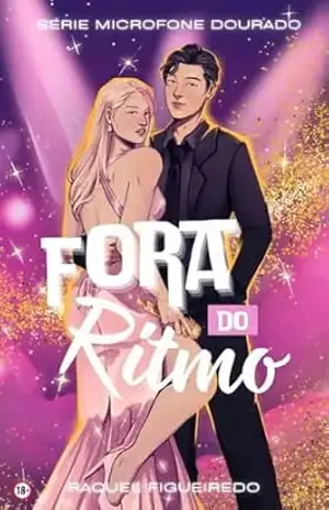 Fora do Ritmo: Um rivals to lovers entre a perfeitinha do pop e o rival que quebra todas as regras! (Microfone Dourado) – Raquel Figueiredo