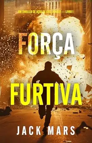 Força Furtiva (Um Thriller de Ação de Cole Hunter — Livro 1) – Jack Mars