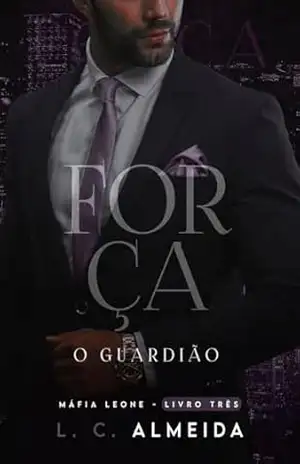 Força: O Guardião – L. C.  Almeida