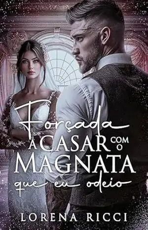 Forçada a casar com o magnata que eu odeio – Lorena  Ricci