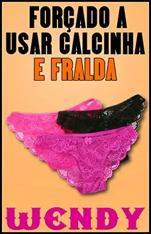 Forçado a Usar Calcinha e Fralda - Wendy