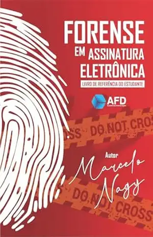 Forense em Assinatura Eletrônica: LIVRO DE REFERÊNCIA DO ESTUDANTE – MARCELO  NAGY
