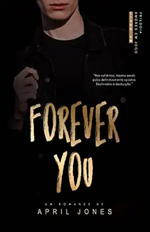 Forever You (Amores em Jogo Livro 1) – April Jones