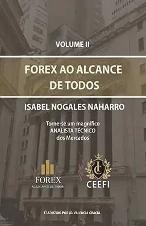 FOREX AO ALCANCE DE TODOS VOLUME II: Torne–se um ótimo ANALISTA TÉCNICO dos mercados (FOREX AL ALCANCE DE TODOS Livro 2) - ISABEL NOGALES NAHARRO