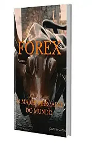 Forex: Guia Para Aprender a Operar No Mercado Maior Mercado do Mundo - João P. M.  Santos