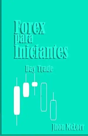 FOREX para iniciantes: DAY TRADE – Jhon McLlorr