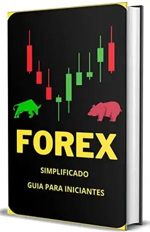 Forex Simplificado: Guia para Iniciantes (O guia dos Investimentos) - Logical Mindset